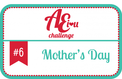 Челлендж від блогу AEI♥U – Листівки до Дня Матері