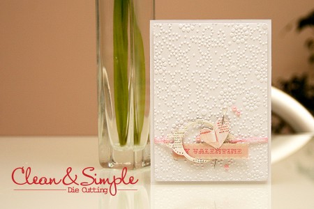 Clean & Simple Die Cutting #2: My Valentine Card