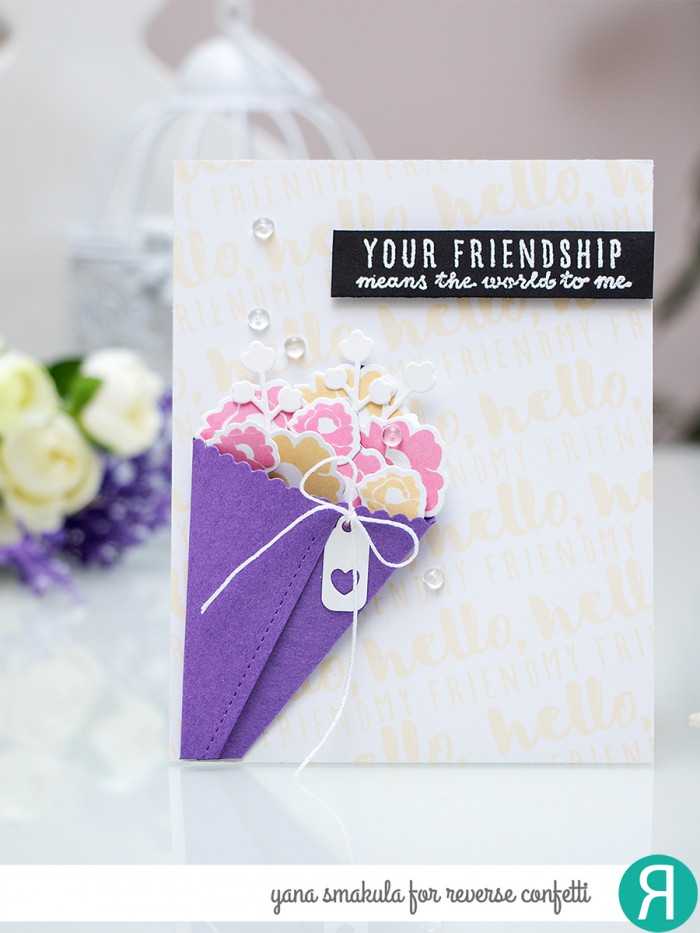 Reverse Confetti | February 2015 Release. Your Friendship Means the World to me Card by Yana Smakula