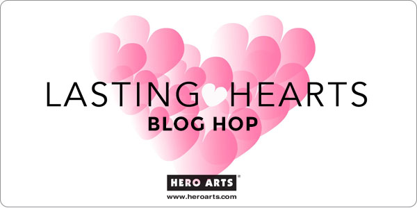 Hero Arts | Lasting Hearts Blog Hop