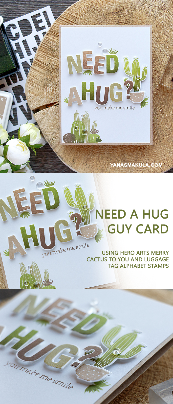 Need a Hug Guy Card Using Hero Arts Merry Cactus to You and Luggage Tag Alphabet Stamps