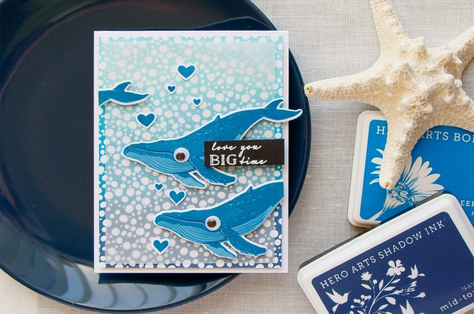 Hero Arts | Love You Big Time Card by Yana Smakula using Color Layering Blue Whale stamp set.