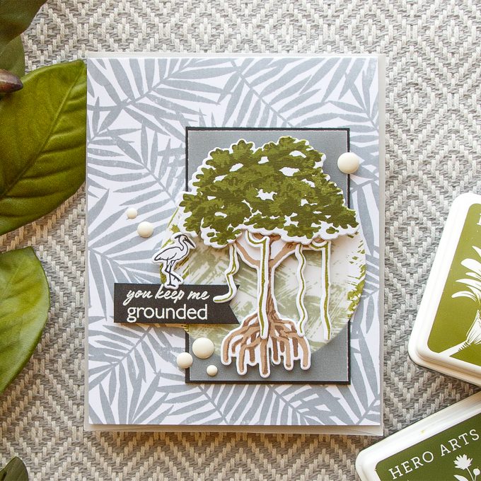Hero Arts | You Keep Me Grounded card by Yana Smakula. Using Color Layering Mangrove stamp set