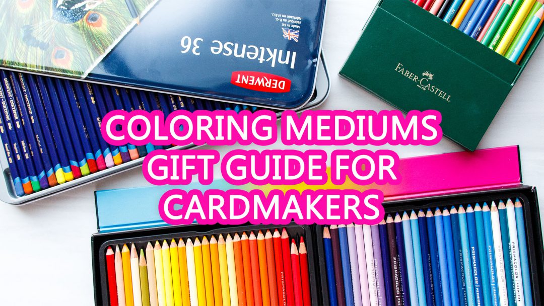 Coloring Mediums Gift Guide For Cardmakers