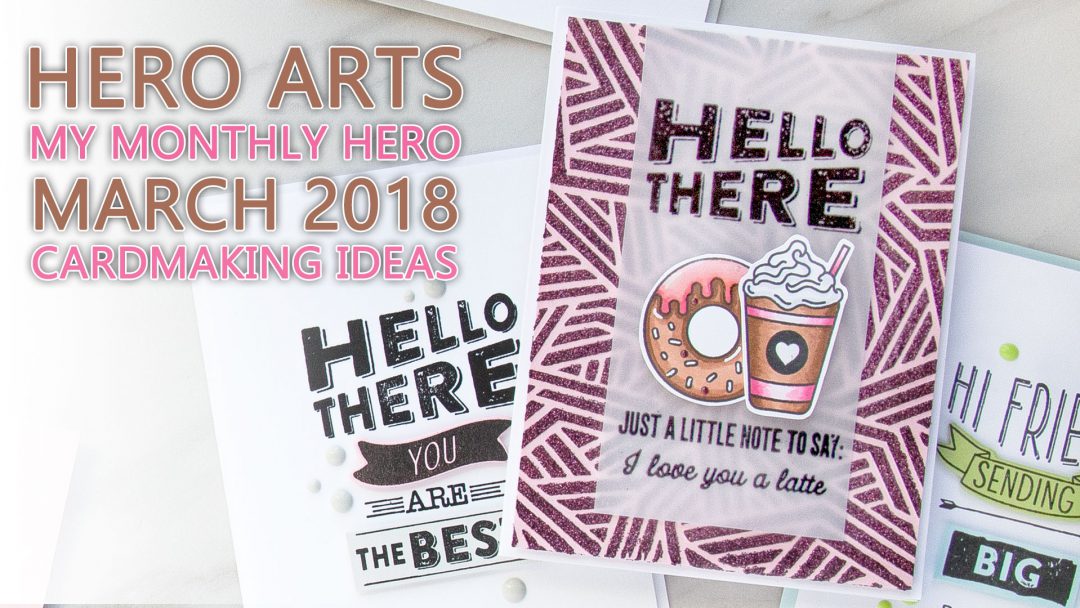Hero Arts | Lets of Sentiments! Video. March My Monthly Hero Blog Hop + Giveaway