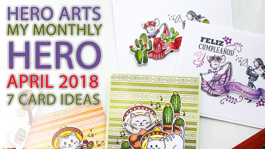 Hero Arts | April 2018 My Monthly Hero Blog Hop. Video. Handmade cards by Yana Smakula. Cinco De Mayo Cards; Fiesta Card; Feliz Cumpleanos Cards #cardmaking #handmadecard #mymonthlyhero #stamping