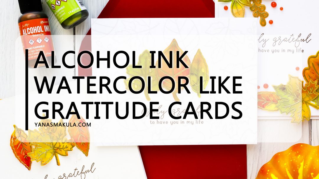 Alcohol Ink Fall Leaves Clean & Simple Gratitude Cards with Reverse Confetti Fall Foliage stamp set. Video tutorial by Yana Smakula #yscardmaking #alcoholink #fallcard #autumncard #gratitudecard #thanksgivingcard #happymail #diycard