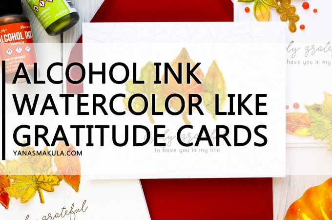 Alcohol Ink Fall Leaves Clean & Simple Gratitude Cards with Reverse Confetti Fall Foliage stamp set. Video tutorial by Yana Smakula #yscardmaking #alcoholink #fallcard #autumncard #gratitudecard #thanksgivingcard #happymail #diycard