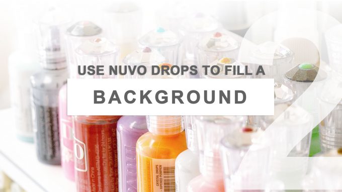 5 Ways to Use Nuvo Drops by Tonic Studios in Card Making. Video tutorial.