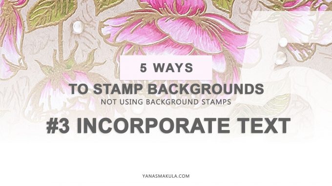 5 Ways to Stamp Backgrounds (not using Background Stamps) for Handmade Cards. Video tutorial.