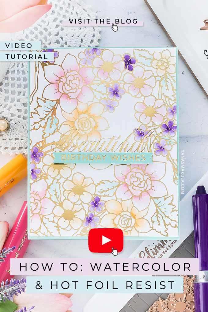 How to: Watercolor & Hot Foil Resist with Glimmer Hot Foil by Spellbinders | Video tutorial by Yana Smakula. Beautiful Birthday Wishes Card