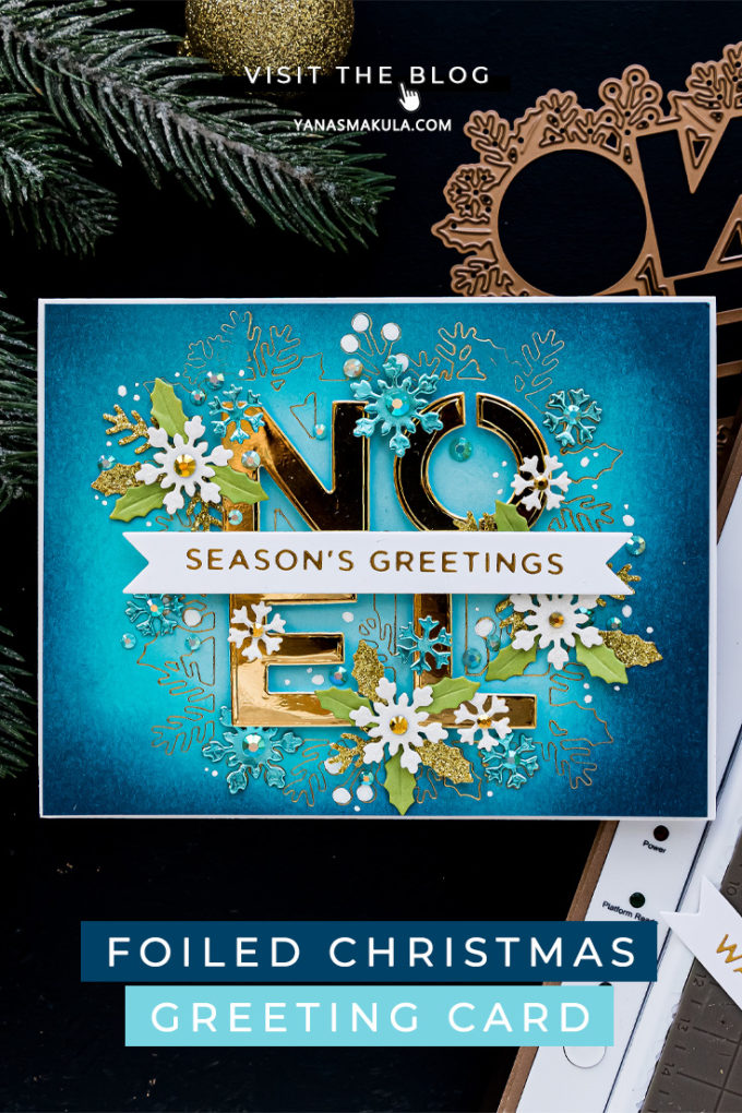 Foiled Christmas Greetings Card - Noel Season's Greetings Card by Yana Smakula featuring S4-1062 Festive Noel Etched Dies from Sparking Christmas Collection #cardmaking #Spellbinders #chritmascard 