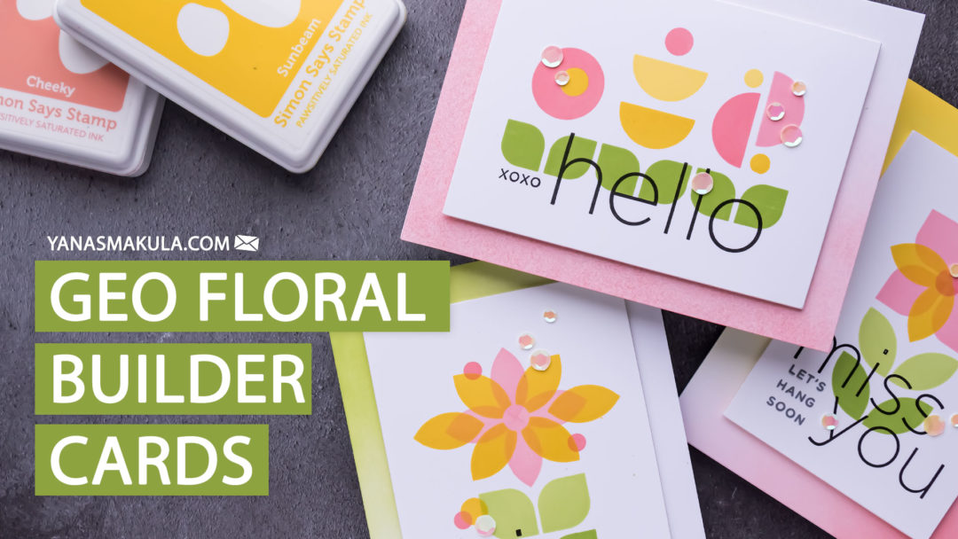 Simon Says Stamp | Geo Floral Greeting Cards. Video tutorial by Yana Smakula Geo Flower Builder Stamp Set