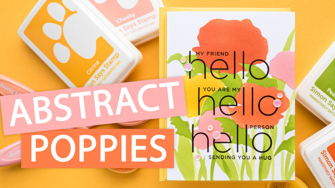 Simon Says Stamp | Abstract Poppies. Video