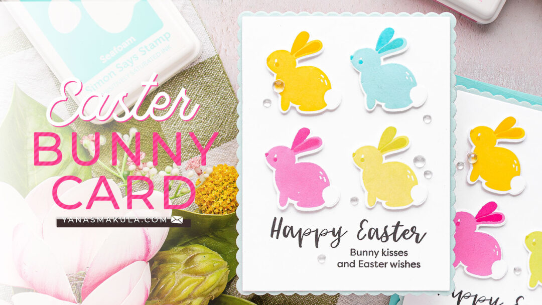 Easter Card by Yana Smakula. Simon Says Stamp Bunny Kisses Stamp Set