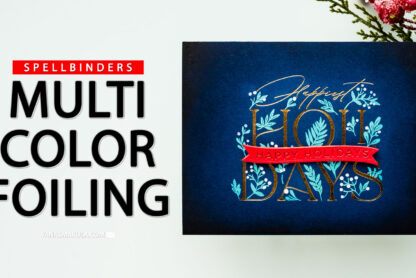 Spellbinders | Foiling the Happiest Holidays BetterPress Registration Set – A Step-by-Step Tutorial. Video