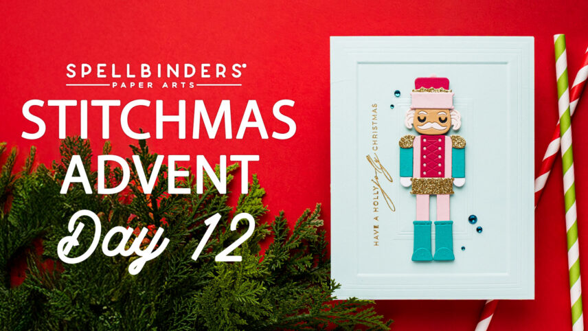 SPOILERS! Spellbinders | 12 Days of Stitchmas Advent Calendar — Day 12: Nutcracker