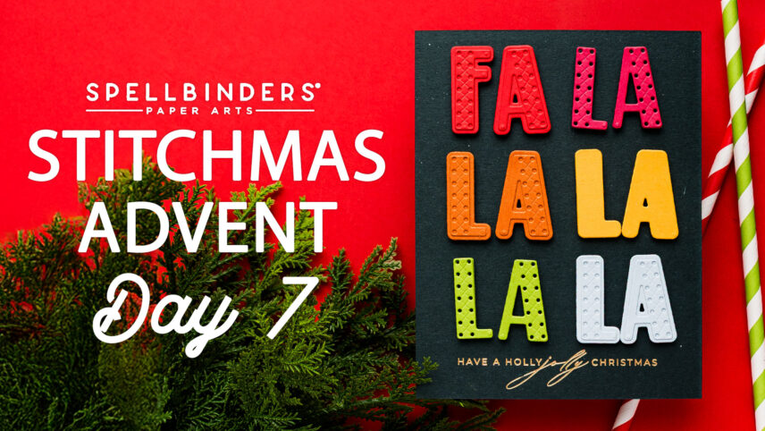 SPOILERS! Spellbinders | 12 Days of Stitch Advent Calendar — Day 7: “Fa La La La"