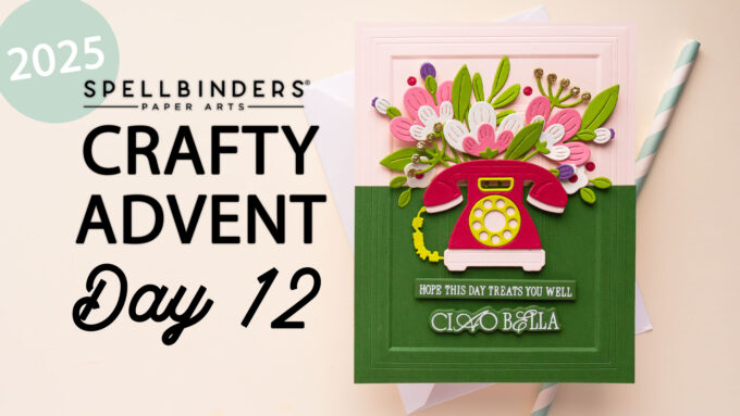 24 Cards, 24 Days of Creativity: Spellbinders Crafty Advent Calendar 2025