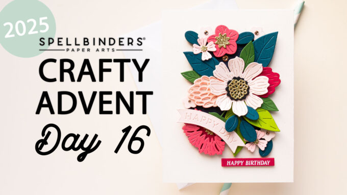 24 Cards, 24 Days of Creativity: Spellbinders Crafty Advent Calendar 2025