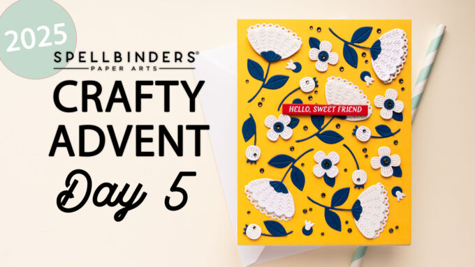 24 Cards, 24 Days of Creativity: Spellbinders Crafty Advent Calendar 2025