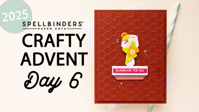 24 Cards, 24 Days of Creativity: Spellbinders Crafty Advent Calendar 2025