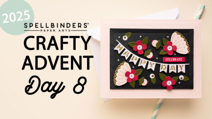 24 Cards, 24 Days of Creativity: Spellbinders Crafty Advent Calendar 2025