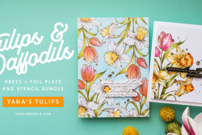 How To Use Tulips and Daffodils BetterPress Plate and Stencil Bundle from Yana’s Tulips Collection